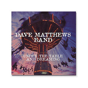 DMB Under The Table And Dreaming – Dave Matthews Band